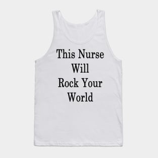 This Nurse Will Rock Your World Tank Top